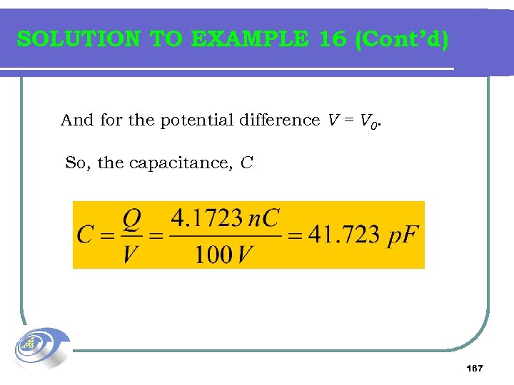 SOLUTION TO EXAMPLE 16 (Cont’d) And for the potential difference V = V 0.