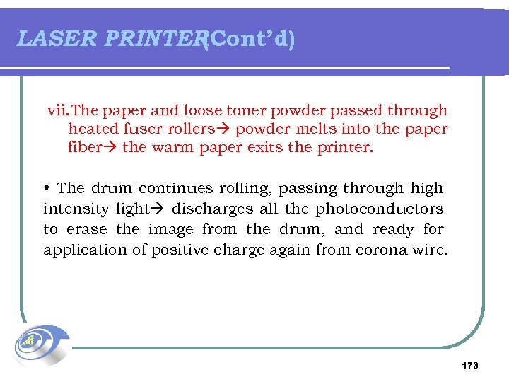 LASER PRINTER (Cont’d) vii. The paper and loose toner powder passed through heated fuser