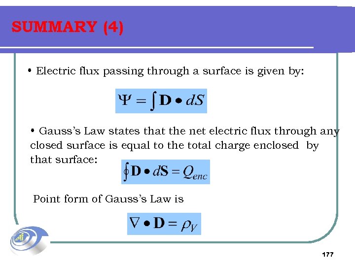 SUMMARY (4) • Electric flux passing through a surface is given by: • Gauss’s