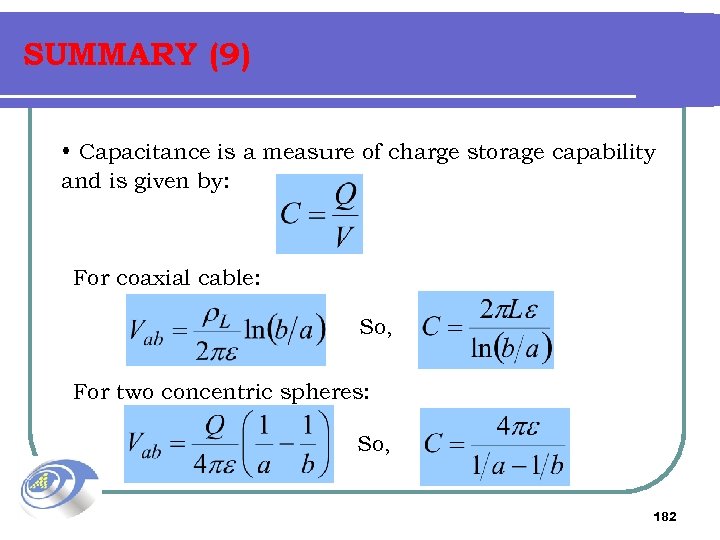 SUMMARY (9) • Capacitance is a measure of charge storage capability and is given