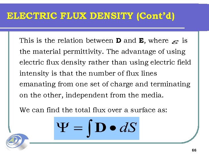 ELECTRIC FLUX DENSITY (Cont’d) This is the relation between D and E, where is