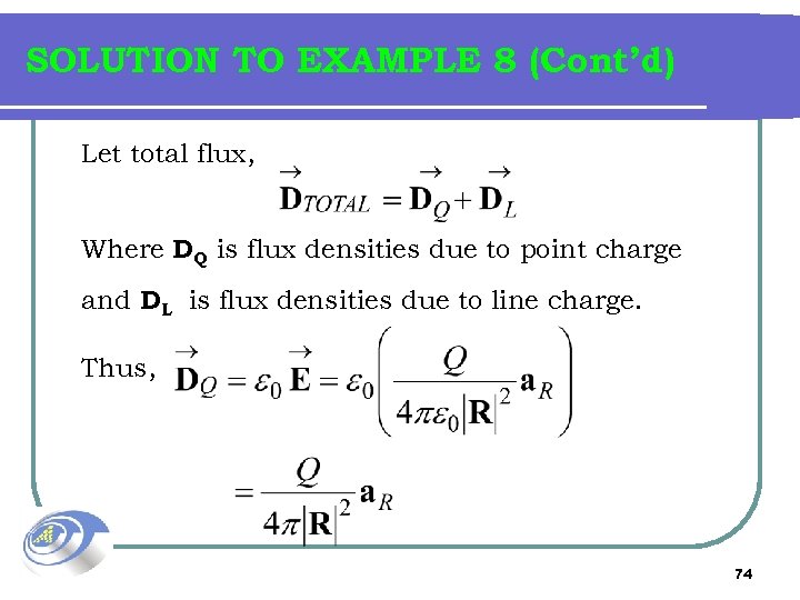 SOLUTION TO EXAMPLE 8 (Cont’d) Let total flux, Where DQ is flux densities due