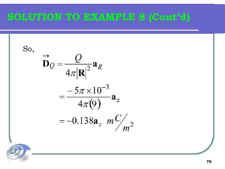 SOLUTION TO EXAMPLE 8 (Cont’d) So, 76 