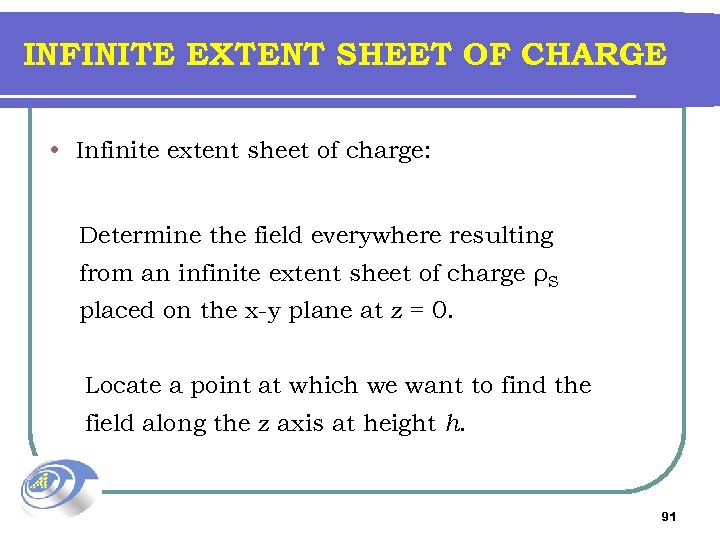 INFINITE EXTENT SHEET OF CHARGE • Infinite extent sheet of charge: Determine the field