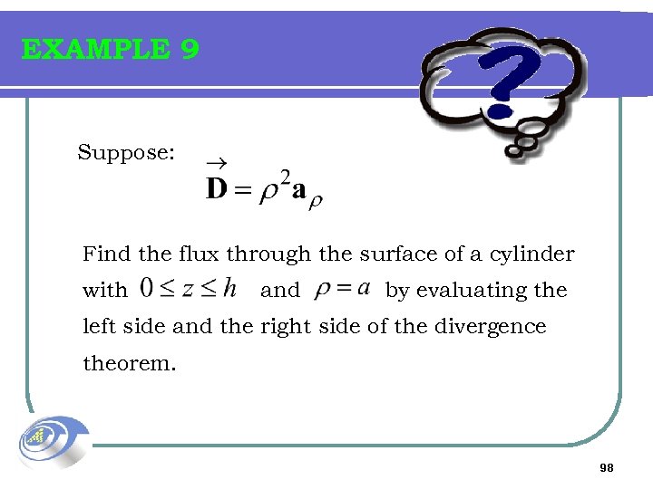 EXAMPLE 9 Suppose: Find the flux through the surface of a cylinder with and