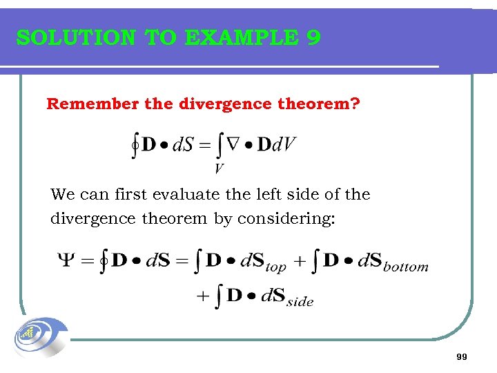 SOLUTION TO EXAMPLE 9 Remember the divergence theorem? We can first evaluate the left