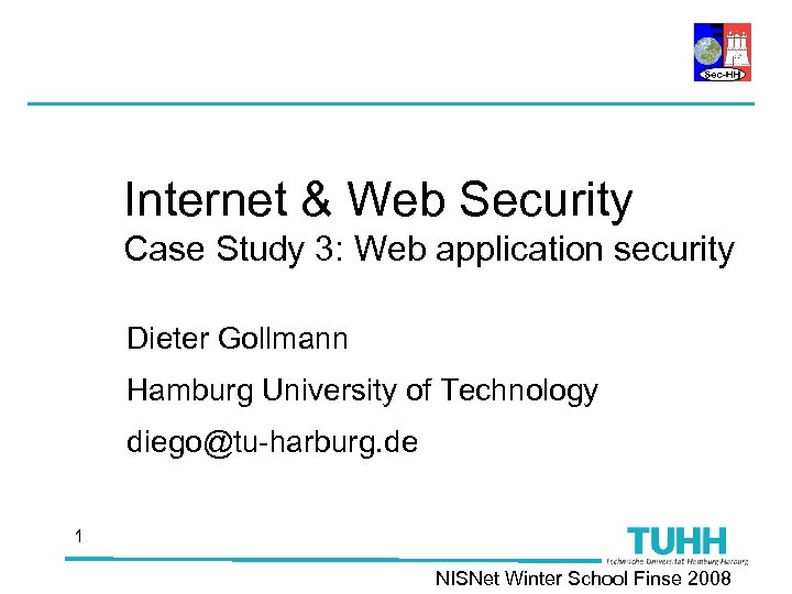 Internet & Web Security Case Study 3: Web application security Dieter Gollmann Hamburg University