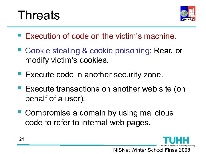 Threats § § Execution of code on the victim’s machine. § § Execute code