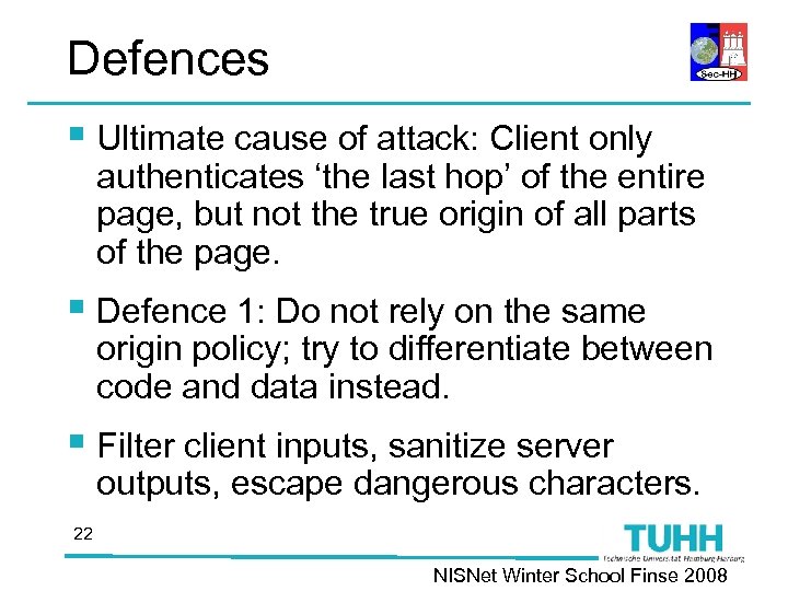 Defences § Ultimate cause of attack: Client only authenticates ‘the last hop’ of the