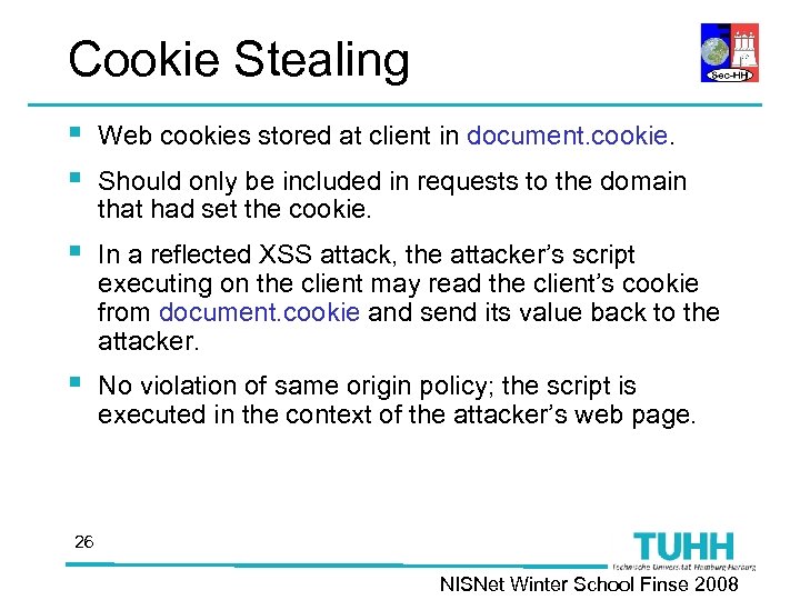 Cookie Stealing § § Web cookies stored at client in document. cookie. § In