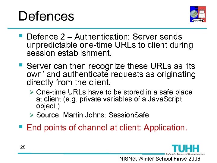 Defences § Defence 2 – Authentication: Server sends unpredictable one-time URLs to client during