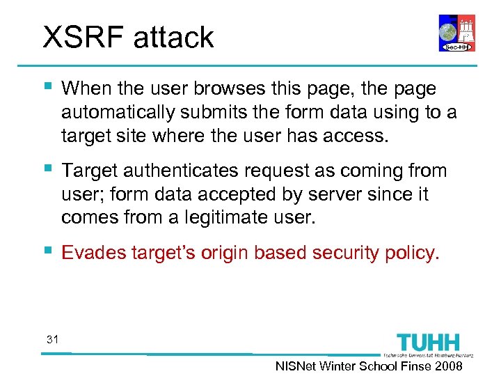 XSRF attack § When the user browses this page, the page automatically submits the