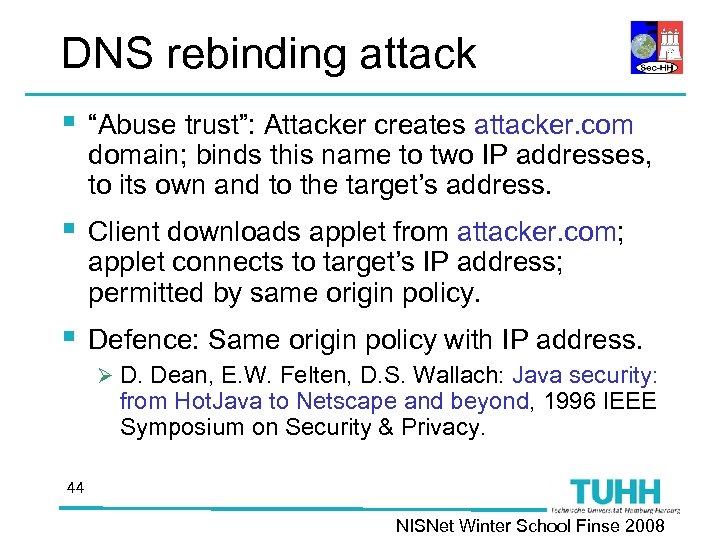 DNS rebinding attack § “Abuse trust”: Attacker creates attacker. com domain; binds this name