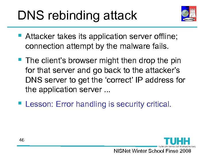 DNS rebinding attack § Attacker takes its application server offline; connection attempt by the