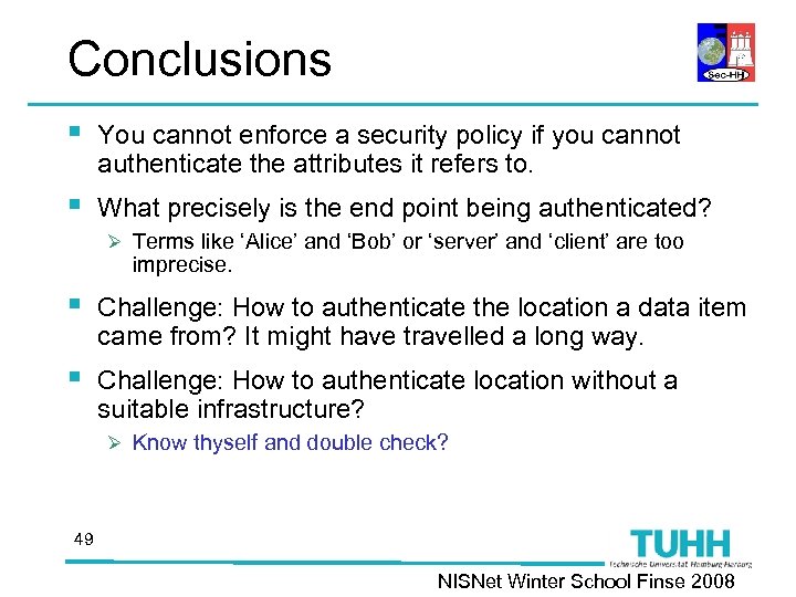 Conclusions § You cannot enforce a security policy if you cannot authenticate the attributes