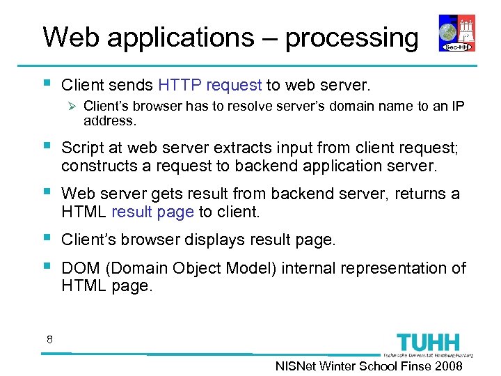 Web applications – processing § Client sends HTTP request to web server. Ø Client’s