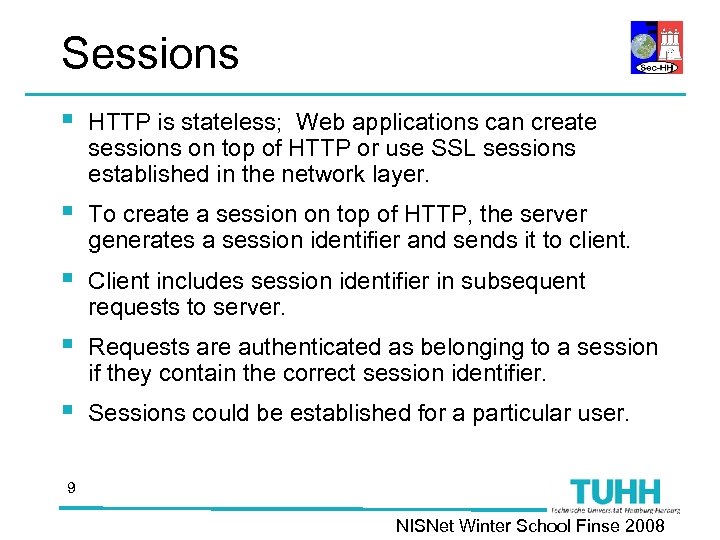 Sessions § HTTP is stateless; Web applications can create sessions on top of HTTP