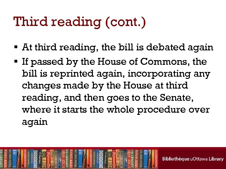 Third reading (cont. ) § At third reading, the bill is debated again §