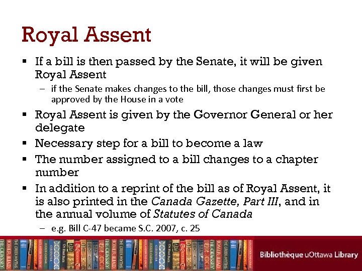 Royal Assent § If a bill is then passed by the Senate, it will