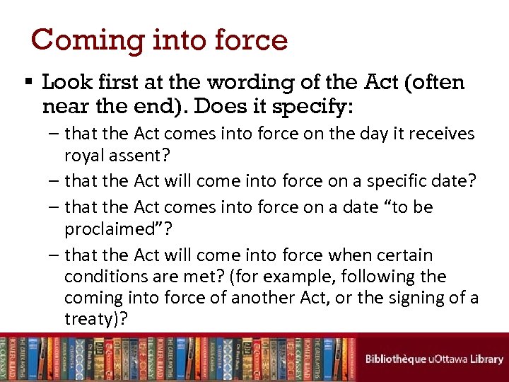 Coming into force § Look first at the wording of the Act (often near