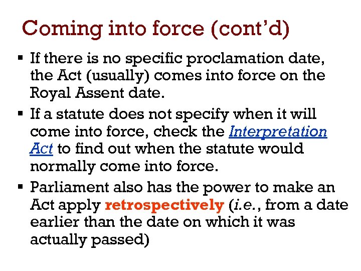 Coming into force (cont’d) § If there is no specific proclamation date, the Act