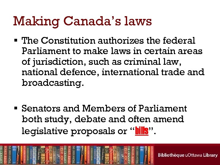 Making Canada’s laws § The Constitution authorizes the federal Parliament to make laws in