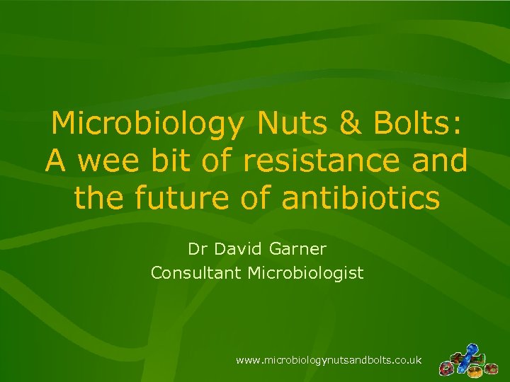 Microbiology Nuts & Bolts: A wee bit of resistance and the future of antibiotics