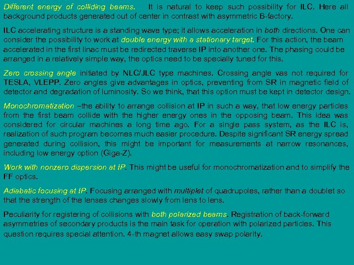 Different energy of colliding beams. It is natural to keep such possibility for ILC.