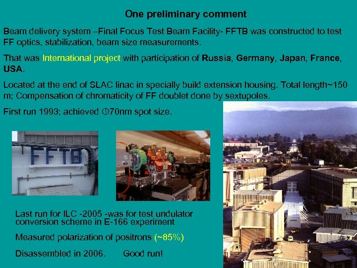 One preliminary comment Beam delivery system –Final Focus Test Beam Facility- FFTB was constructed