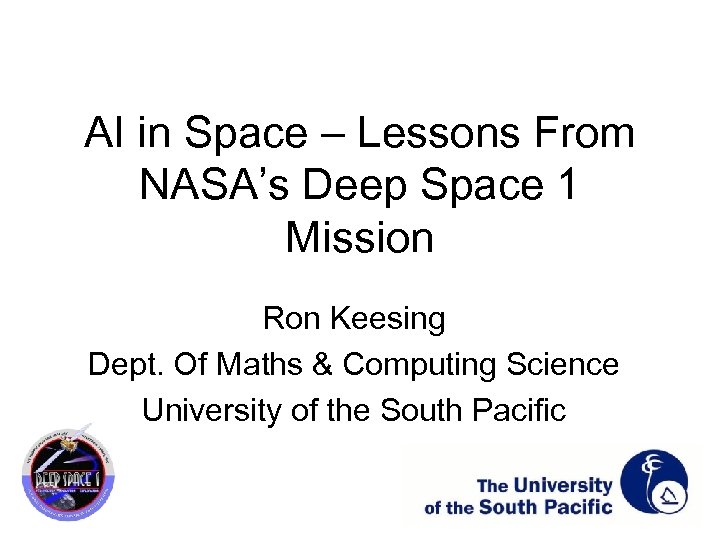 AI in Space – Lessons From NASA’s Deep Space 1 Mission Ron Keesing Dept.