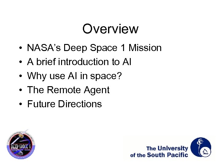 Overview • • • NASA’s Deep Space 1 Mission A brief introduction to AI