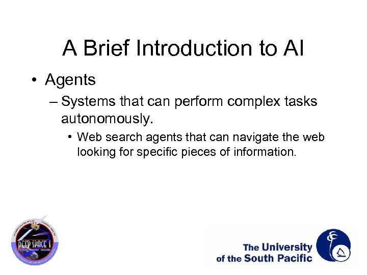 A Brief Introduction to AI • Agents – Systems that can perform complex tasks