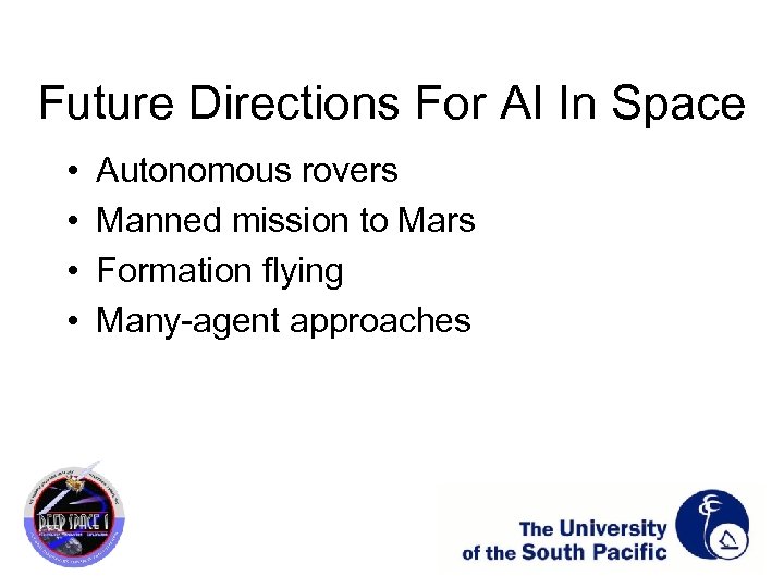 Future Directions For AI In Space • • Autonomous rovers Manned mission to Mars