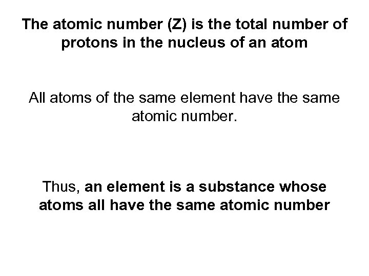 The atomic number (Z) is the total number of protons in the nucleus of