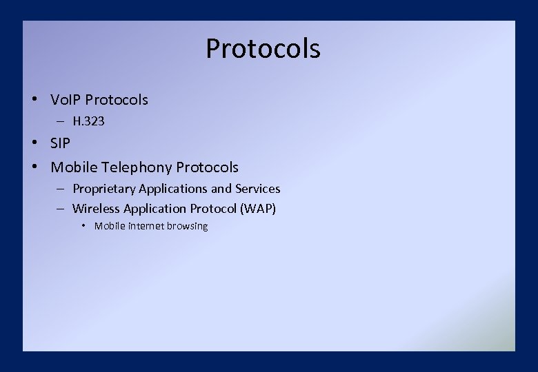 Protocols • Vo. IP Protocols – H. 323 • SIP • Mobile Telephony Protocols