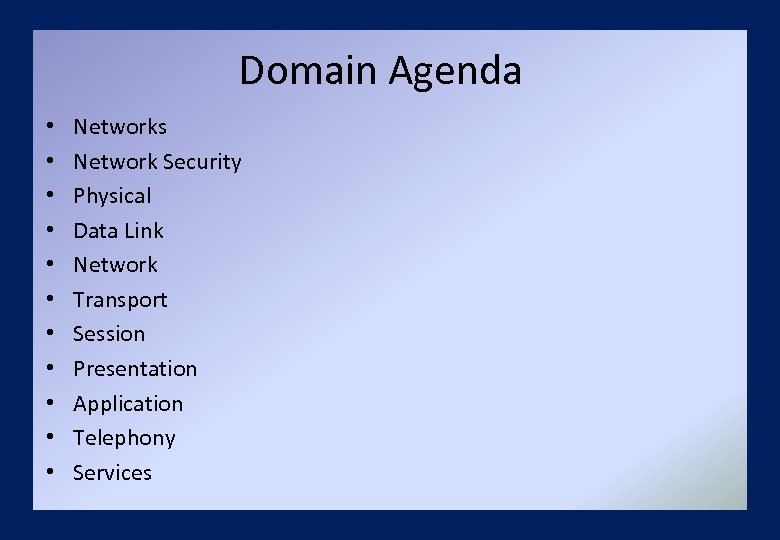 Domain Agenda • • • Networks Network Security Physical Data Link Network Transport Session