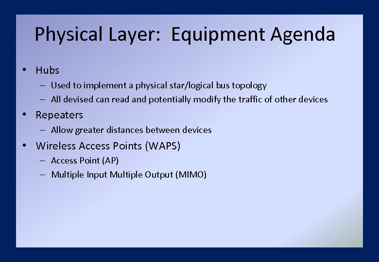 Physical Layer: Equipment Agenda • Hubs – Used to implement a physical star/logical bus
