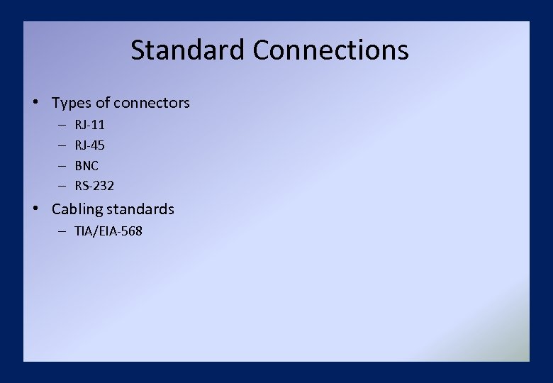 Standard Connections • Types of connectors – – RJ-11 RJ-45 BNC RS-232 • Cabling