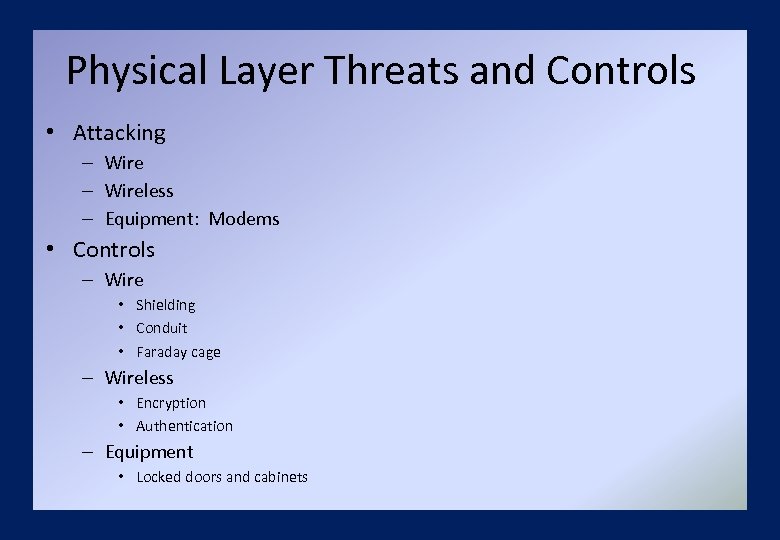 Physical Layer Threats and Controls • Attacking – Wireless – Equipment: Modems • Controls