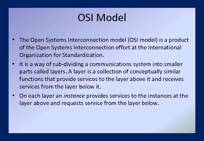 OSI Model • The Open Systems Interconnection model (OSI model) is a product of