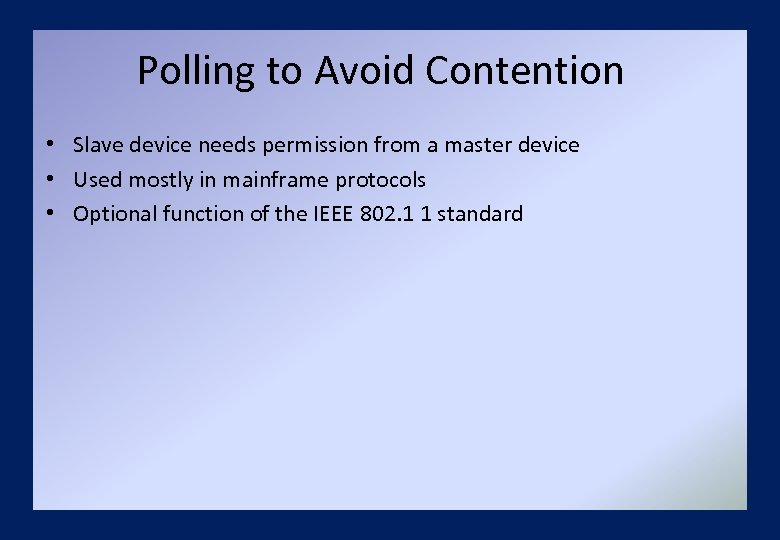 Polling to Avoid Contention • Slave device needs permission from a master device •