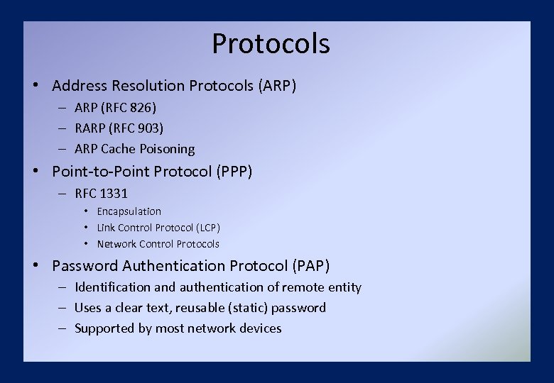 Protocols • Address Resolution Protocols (ARP) – ARP (RFC 826) – RARP (RFC 903)