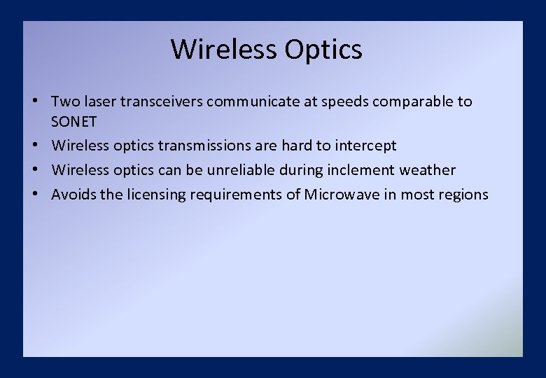 Wireless Optics • Two laser transceivers communicate at speeds comparable to SONET • Wireless