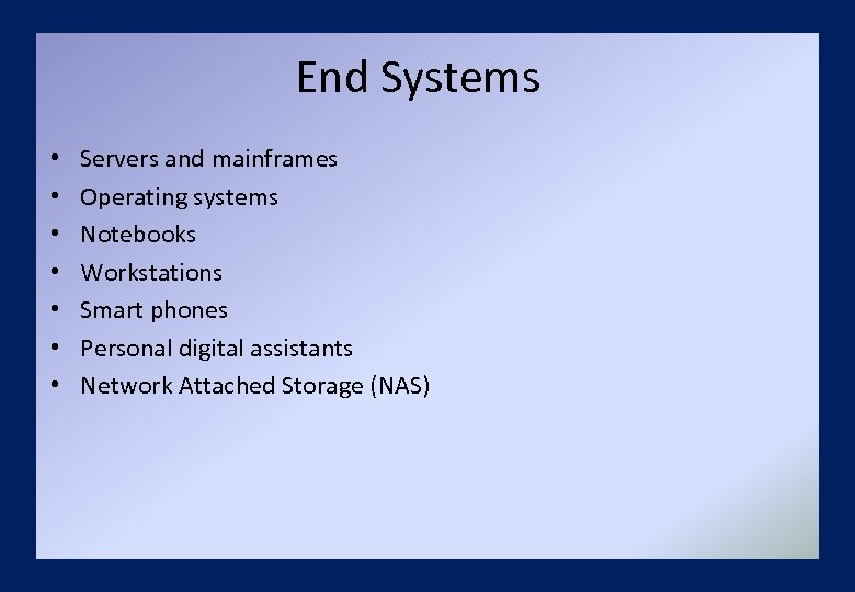 End Systems • • Servers and mainframes Operating systems Notebooks Workstations Smart phones Personal