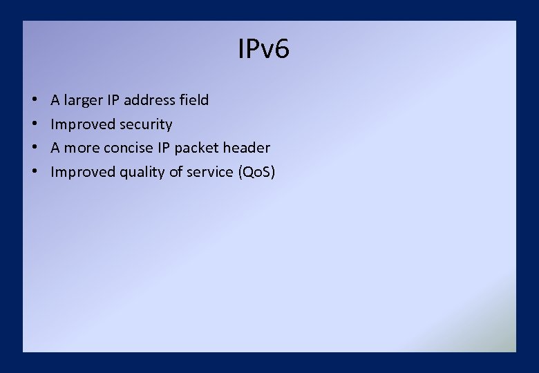 IPv 6 • • A larger IP address field Improved security A more concise