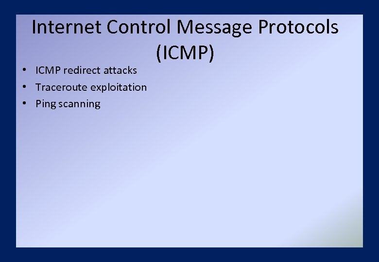 Internet Control Message Protocols (ICMP) • ICMP redirect attacks • Traceroute exploitation • Ping