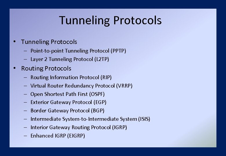 Tunneling Protocols • Tunneling Protocols – Point-to-point Tunneling Protocol (PPTP) – Layer 2 Tunneling