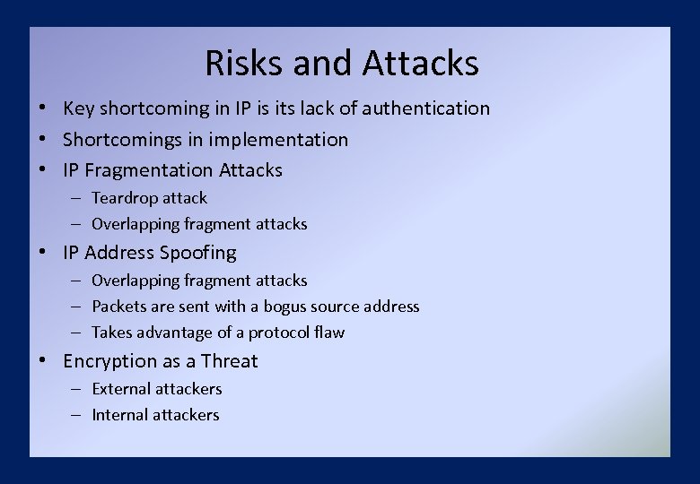 Risks and Attacks • Key shortcoming in IP is its lack of authentication •