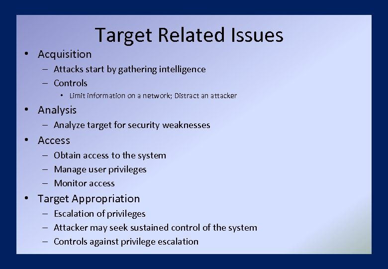  • Acquisition Target Related Issues – Attacks start by gathering intelligence – Controls