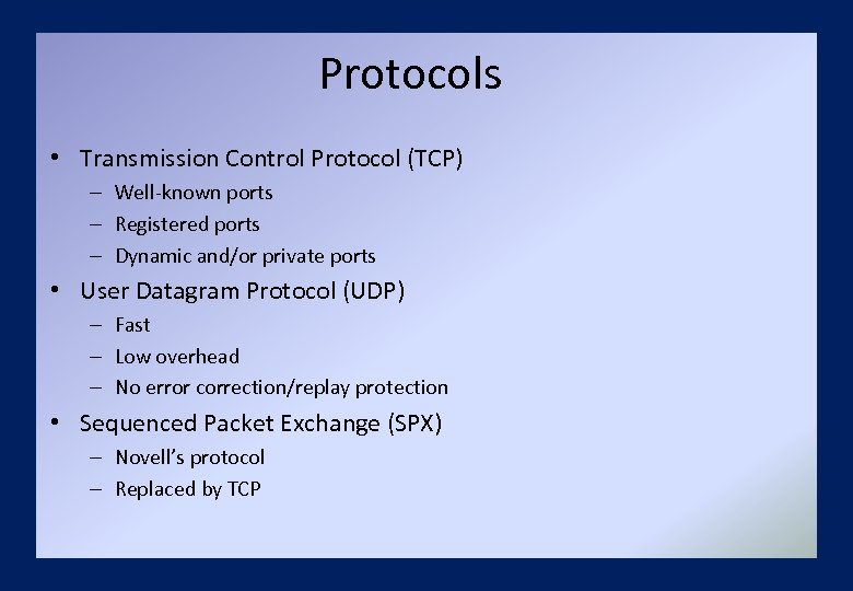 Protocols • Transmission Control Protocol (TCP) – Well-known ports – Registered ports – Dynamic
